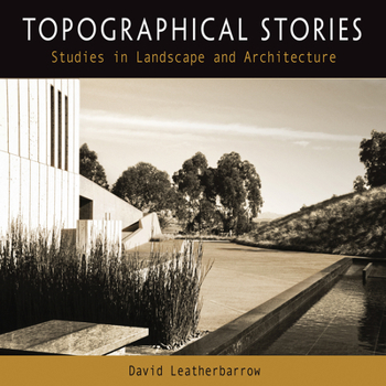 Hardcover Topographical Stories: Studies in Landscape and Architecture (Penn Studies in Landscape Architecture) Book