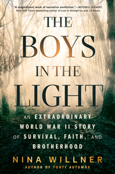 Hardcover The Boys in the Light: An Extraordinary World War II Story of Survival, Faith, and Brotherhood Book