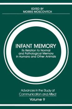 Paperback Infant Memory: Its Relation to Normal and Pathological Memory in Humans and Other Animals Book