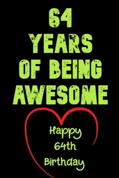 64 Years of Being Awesome Happy 64th Birthday : 64 Years Old Gift for Boys & Girls
