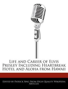 Life and Career of Elvis Presley Including Heartbreak Hotel and Aloha from Hawaii