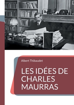 Paperback Les Idées de Charles Maurras: Décryptage d'une pensée politique controversée [French] Book