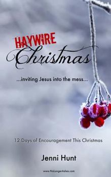 Paperback Haywire Christmas: Inviting Jesus Into the Mess Book