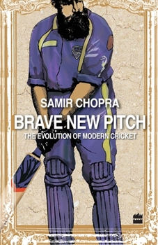 Paperback Brave New Pitch: The Evolution Of Modern Cricket Book