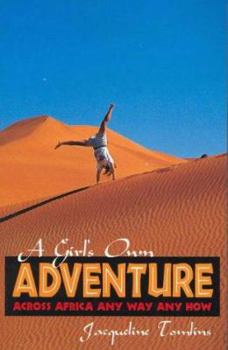 Hardcover A Girl's Own Adventure: Across Africa Any Way Any How Book