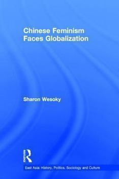 Chinese Feminism Faces Globalization (East Asia: History, Politics, Sociology, Culture)