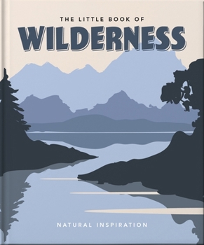 Hardcover The Little Book of Wilderness: Natural Inspiration Book
