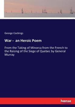 Paperback War - an Heroic Poem: From the Taking of Minorca from the French to the Raising of the Siege of Quebec by General Murray Book