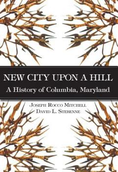 Paperback New City Upon a Hill:: A History of Columbia, Maryland Book