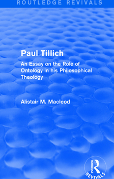 Paperback Routledge Revivals: Paul Tillich (1973): An Essay on the Role of Ontology in his Philosophical Theology Book