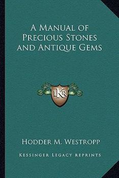 Paperback A Manual of Precious Stones and Antique Gems Book