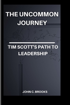 Paperback The Uncommon Journey: Tim Scott's Path to Leadership Book