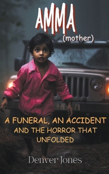 Paperback Amma (mother) A funeral, An Accident and the Horror that Unfolded Book