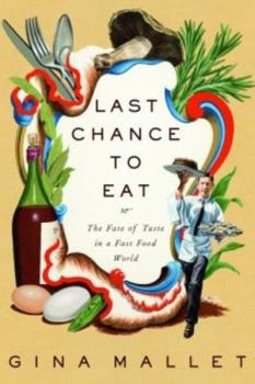 Hardcover Last Chance to Eat: The Fate of Taste in a Fast Food World Book