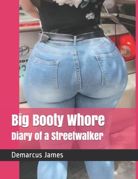 Paperback Big Booty Whore: Diary of a Streetwalker Book