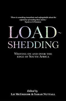 Paperback Load Shedding: Writing on and Over the Edge of South Africa Book