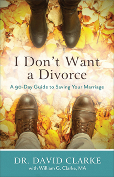 Paperback I Don't Want a Divorce: A 90 Day Guide to Saving Your Marriage Book