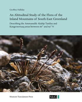 Paperback An Altitudinal Study of the Flora of the Inland Mountains of South-East Greenland: Describing the Ammassalik-Kialiip Tasiilaa and Kangersertuaq Areas Book