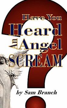 Paperback Have You Heard An Angel Scream Book