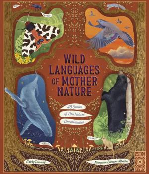Hardcover Wild Languages of Mother Nature: 48 Stories of How Nature Communicates: 48 Stories of How Nature Communicates Book