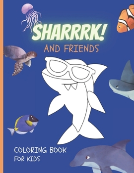 Paperback Sharrrk! and Friends: Coloring Book For Kids Book