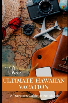 Paperback The Ultimate Hawaiian Vacation: A Traveler's Guide to the Islands Book