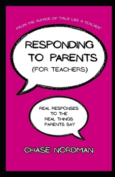 Paperback Responding to Parents (for Teachers): Real Responses to the Real Things Parents Say Book