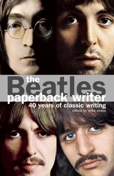 Paperback The Beatles: Paperback Writer: 40 Years of Classic Writing Book