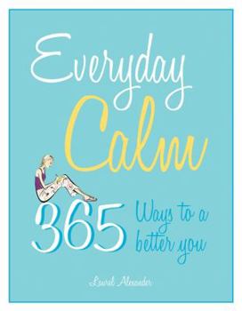 Paperback Everyday Calm: 365 Ways to a Better You Book