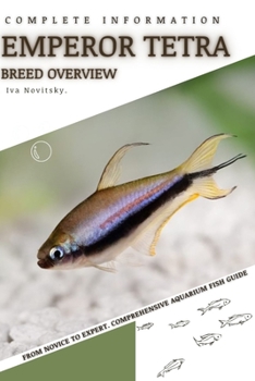 Emperor Tetra: From Novice to Expert. Comprehensive Aquarium Fish Guide