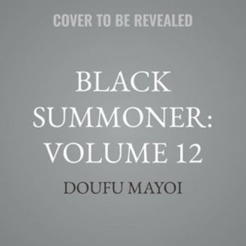 Black Summoner: Volume 12: Black Pierces the Sky