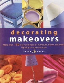 Hardcover Decorating Makeovers: More Than 130 Easy Projects For Furniture, Floors And Walls, Lighting And Accessories Book