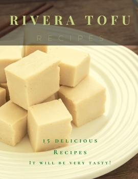 Paperback Rivera Tofu Recipes: 15 delicious Recipes Book