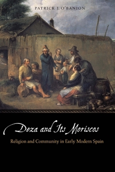 Hardcover Deza and Its Moriscos: Religion and Community in Early Modern Spain Book