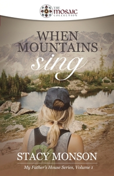 Paperback When Mountains Sing (The Mosaic Collection): My Father's House series, Book 1 Book