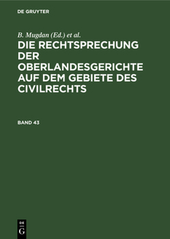 Hardcover Die Rechtsprechung Der Oberlandesgerichte Auf Dem Gebiete Des Civilrechts. Band 43 [German] Book