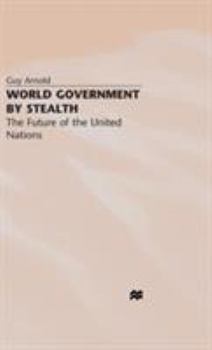 Hardcover World Government by Stealth: The Future of the United Nations Book