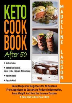 Hardcover Keto Cookbook After 50: Easy Recipes for Beginners for All Seasons From Appetizers to Desserts to Reduce Inflammation, Lose Weight, And Heal t Book