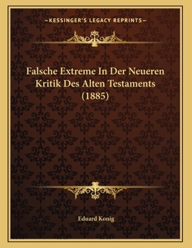 Paperback Falsche Extreme In Der Neueren Kritik Des Alten Testaments (1885) [German] Book