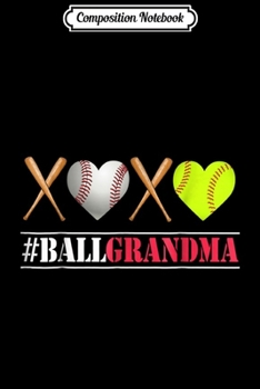 Composition Notebook: Ball GRANDMA Softball GRANDMA Baseball GRANDMA  Journal/Notebook Blank Lined Ruled 6x9 100 Pages