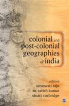 Hardcover Colonial and Post-Colonial Geographies of India Book