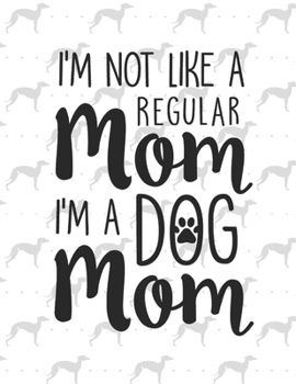I´m Not Like A Regular Mom I´m a Dog Mom: Weekly Planner 2020  | January through December | Perfect Gift for Dog Owners | Calendar Agenda Scheduler and Organizer | Dog Lover Edition