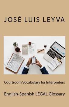 Paperback Courtroom Vocabulary for Interpreters: English-Spanish Legal Glossary Book