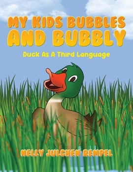 Paperback My Kids Bubbles and Bubbly: Duck as a Third Language Book