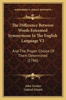 Paperback The Difference Between Words Esteemed Synonymous In The English Language V2: And The Proper Choice Of Them Determined (1766) Book
