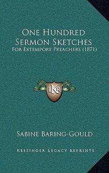 Paperback One Hundred Sermon Sketches: For Extempore Preachers (1871) Book