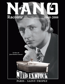 Paperback Nano raconte... de 1968 à 2008: Stars en stock - Paris - Saint-Tropez [French] Book