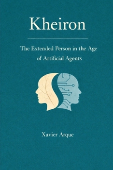 Paperback Kheiron: The Extended Person in the Age of Artificial Agents Book