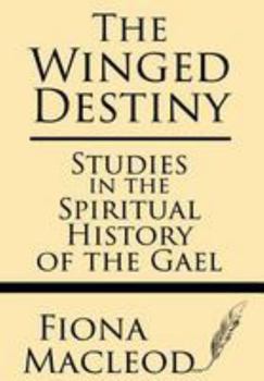 Paperback The Winged Destiny: Studies in the Spiritual History of the Gael Book