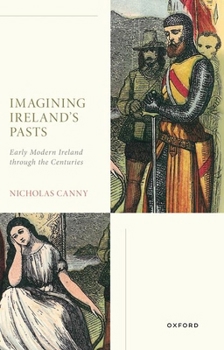 Paperback Imagining Ireland's Pasts: Early Modern Ireland Through the Centuries Book